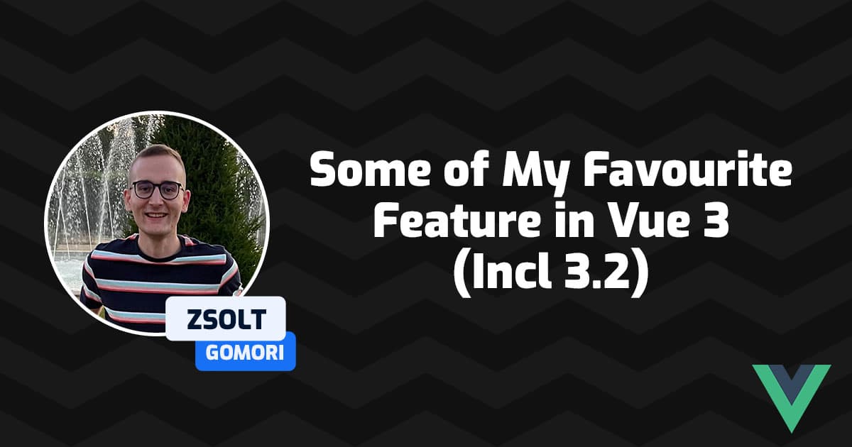 Some of My Favourite Features in Vue 3 (Incl. 3.2)
